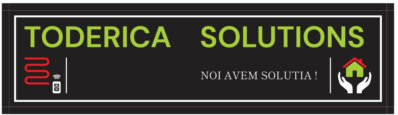 TODERICA SOLUTIONS NOI AVEM SOLUTIA !
