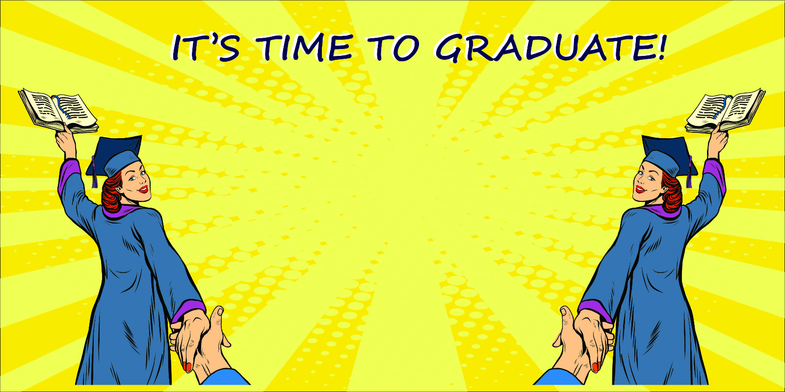 IT'S TIME TO GRADUATE!