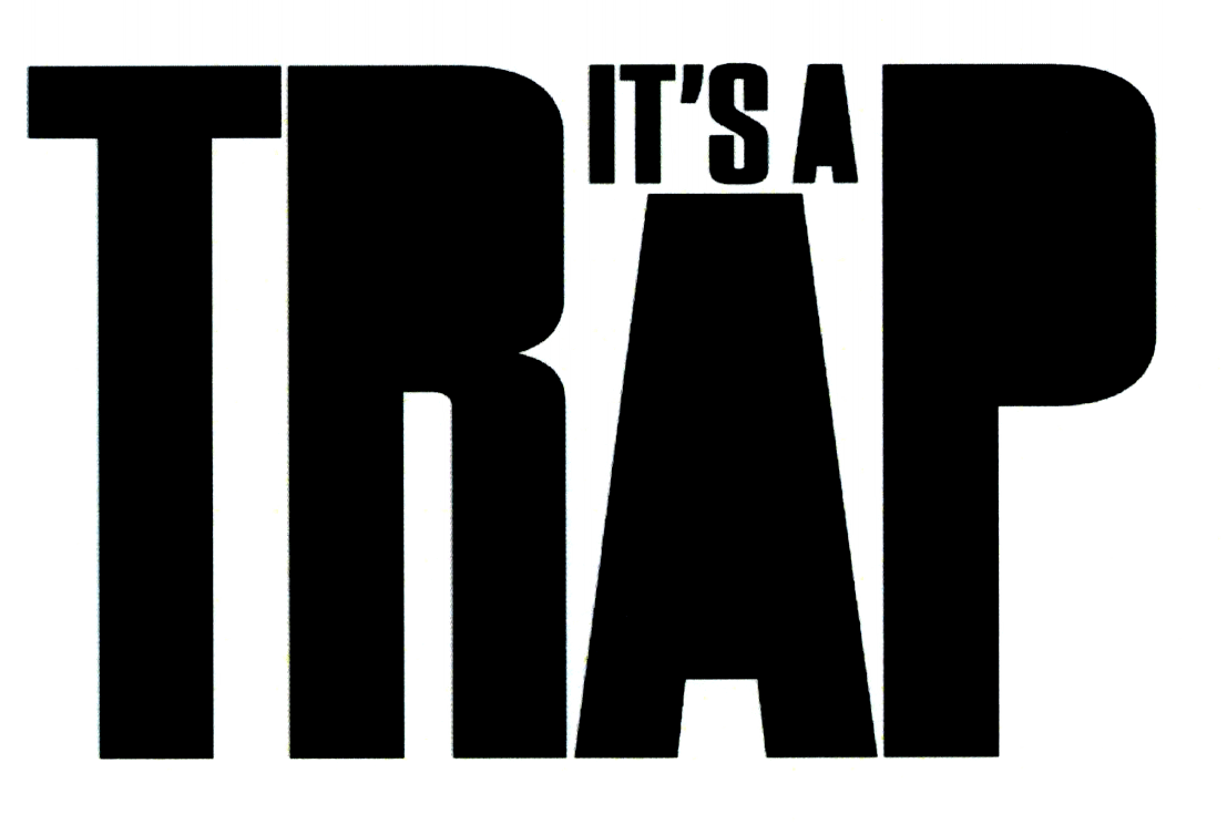 IT'S A TRAP