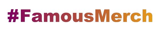 #FamousMerch
