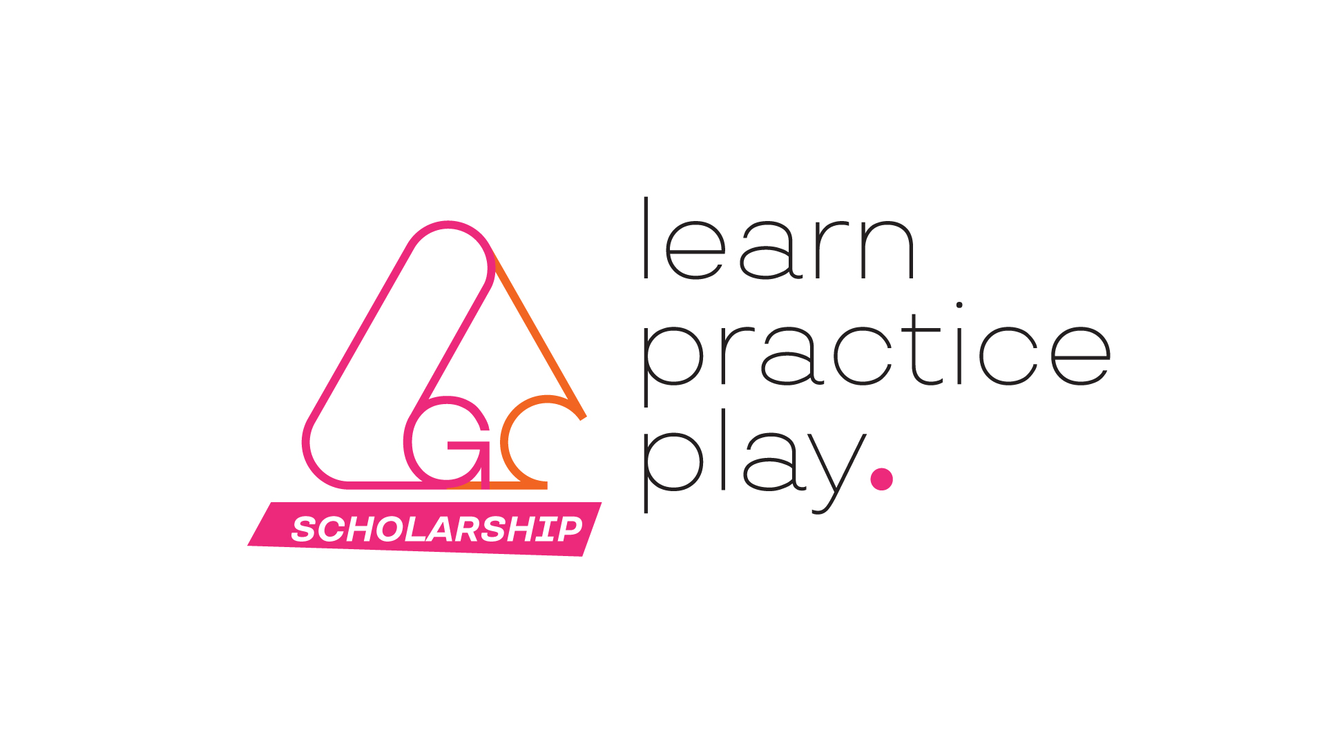 GO SCHOLARSHIP. learn practice play.