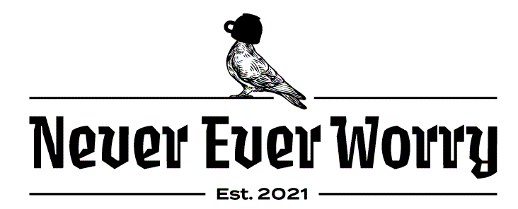 Never Ever Worry Est. 2021