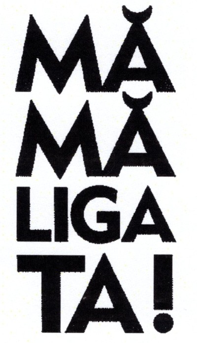 MĂMĂLIGA TA!