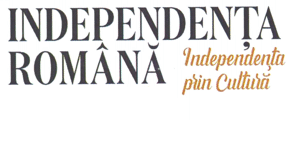 INDEPENDENȚA ROMÂNĂ Independența prin Cultură
