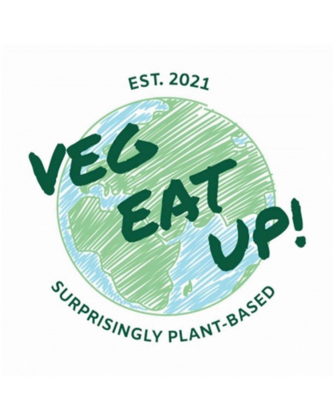 VEG EAT UP! SURPRISINGLY PLANT-BASED EST. 2021