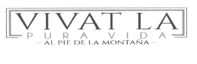 VIVAT LA PURA VIDA AL PIE DE LA MONTANA