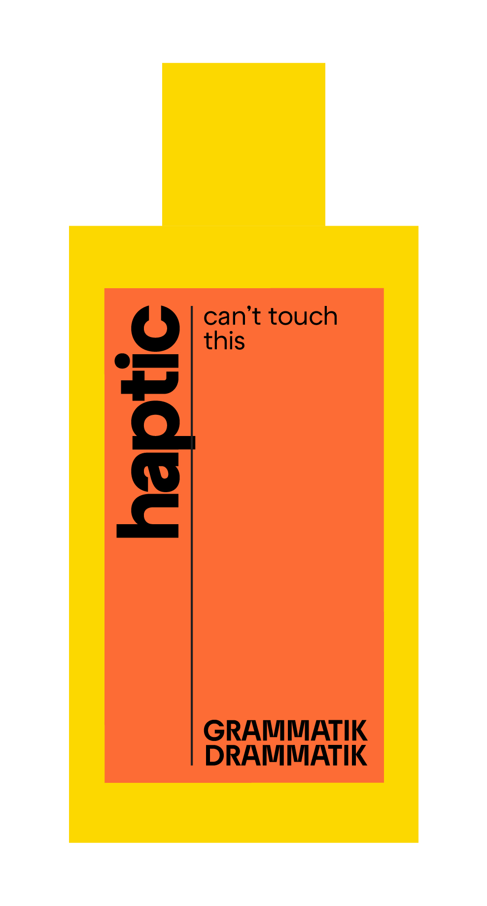 GRAMMATIK DRAMMATIK haptic can't touch this