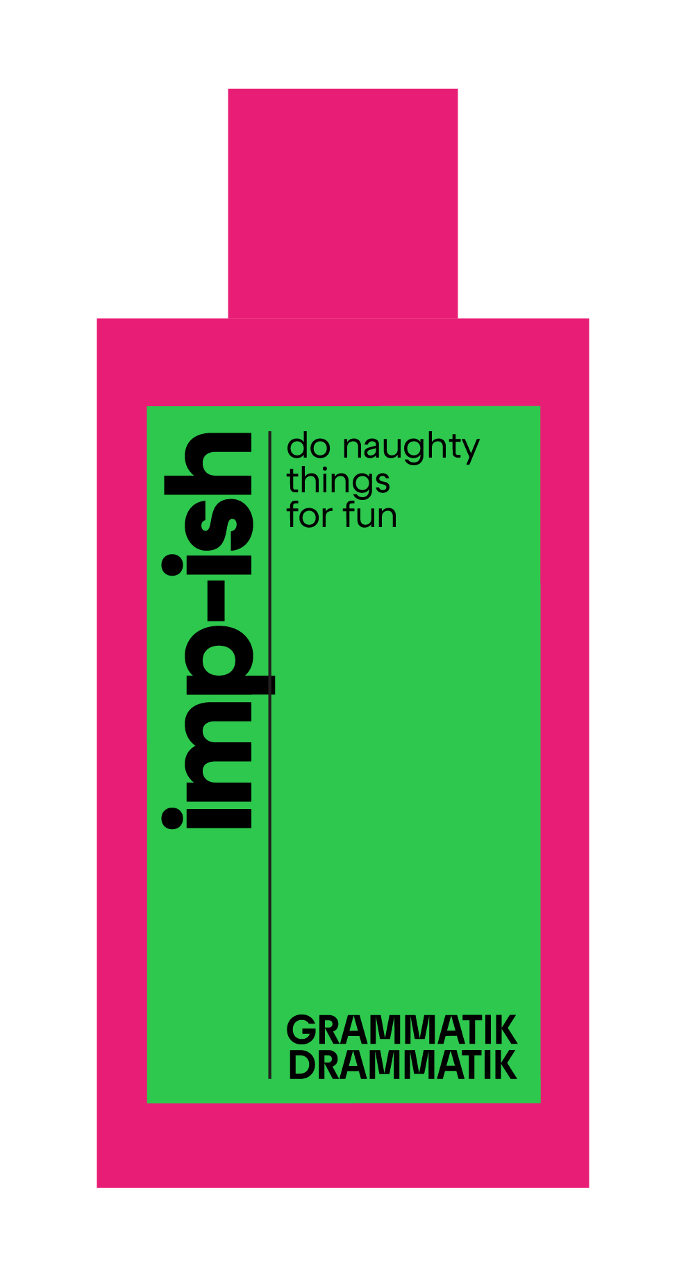 GRAMMATIK DRAMMATIK imp-ish do naughty things for fun