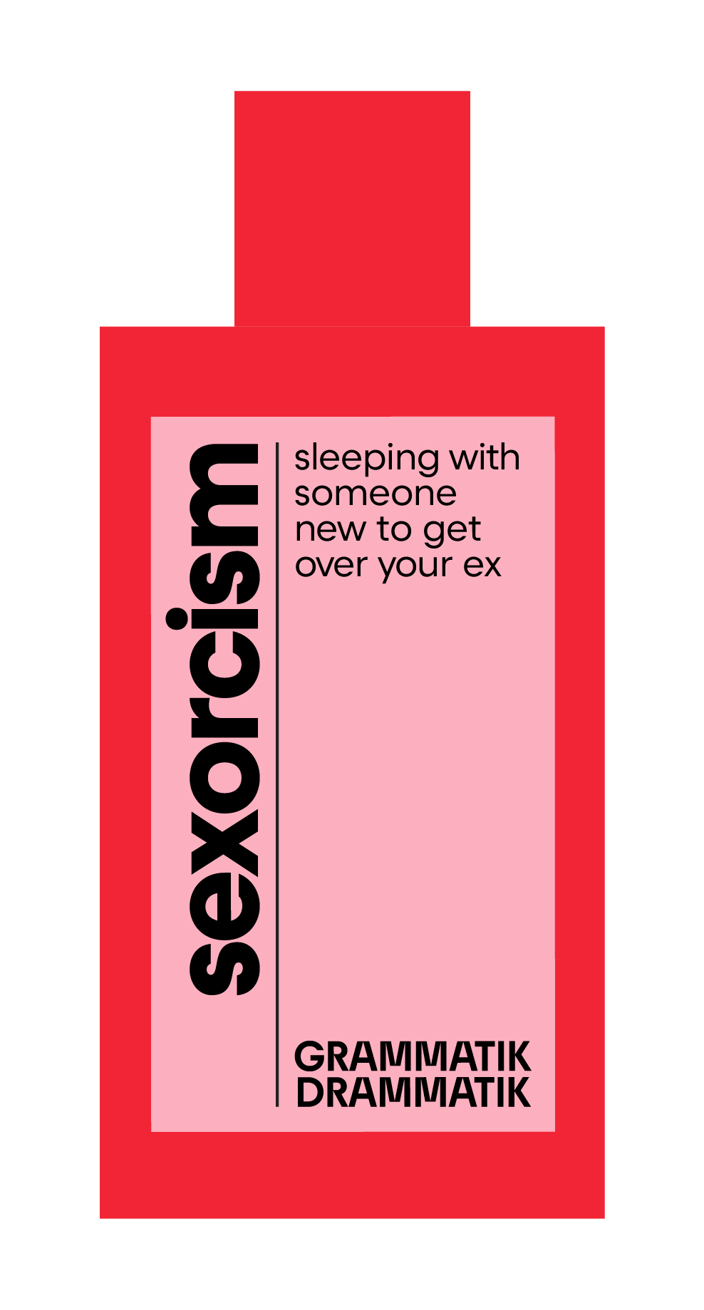 GRAMMATIK DRAMMATIK sexorcism sleeping with someone new to get over your ex