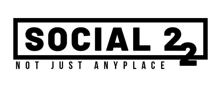 SOCIAL 22 NOT JUST ANYPLACE