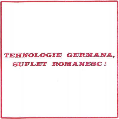 TEHNOLOGIE GERMANA, SUFLET ROMANESC!