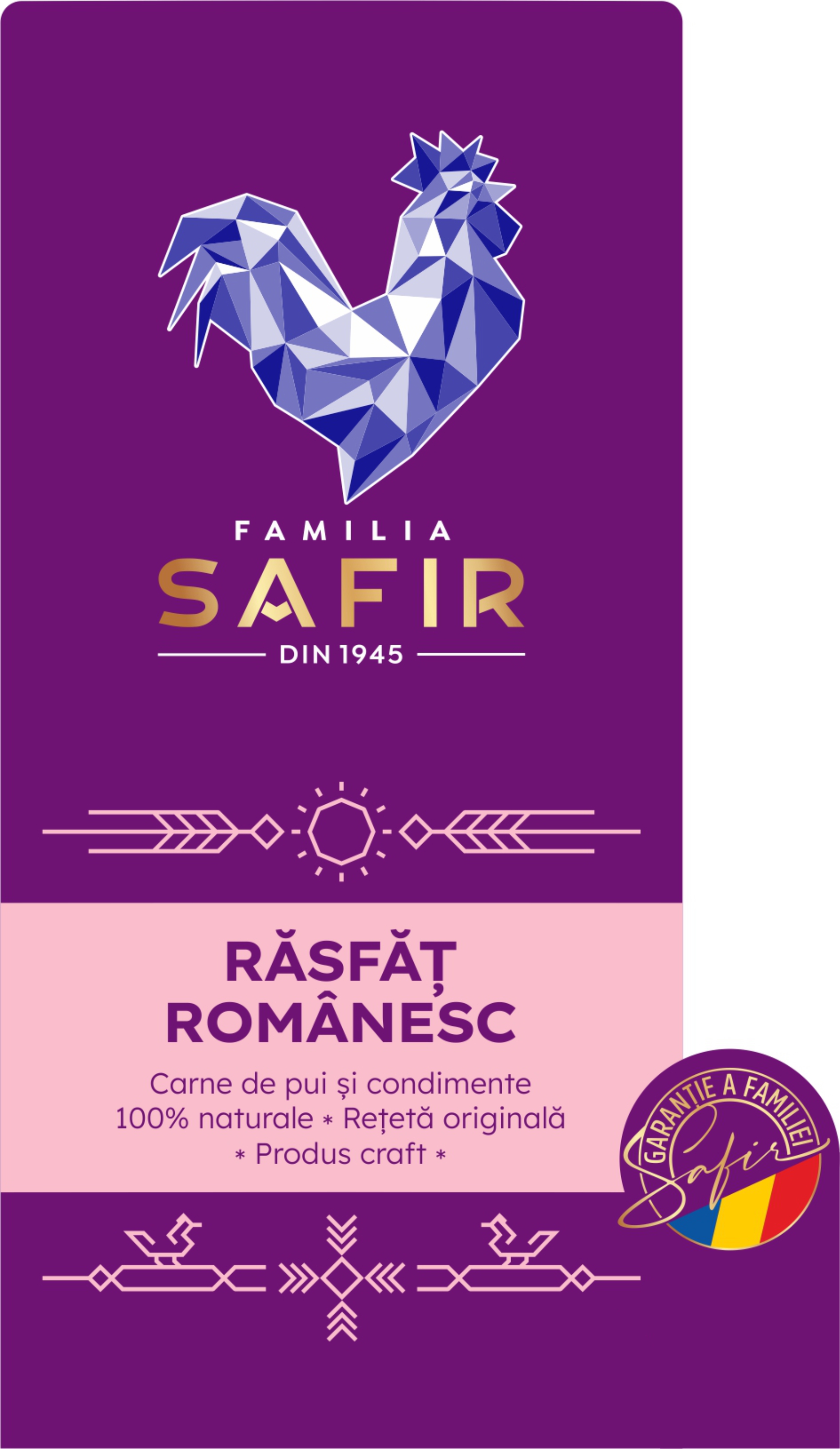 FAMILIA SAFIR din 1945 RĂSFĂȚ ROMÂNESC Carne de pui și condimente 100% naturale Rețetă originală Produs Craft GARANTIE A FAMILIEI Safir