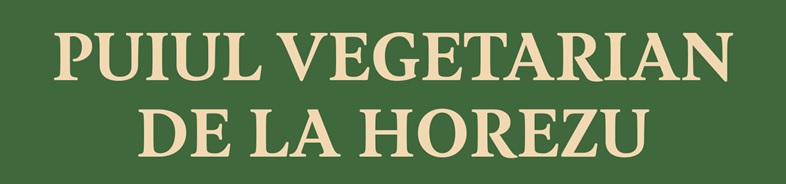 PUIUL VEGETARIAN DE LA HOREZU