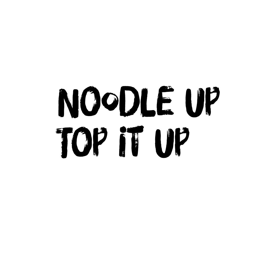 NOODLE UP TOP IT UP