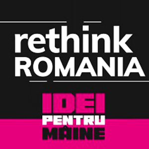 rethink ROMANIA IDEI PENTRU MÂINE