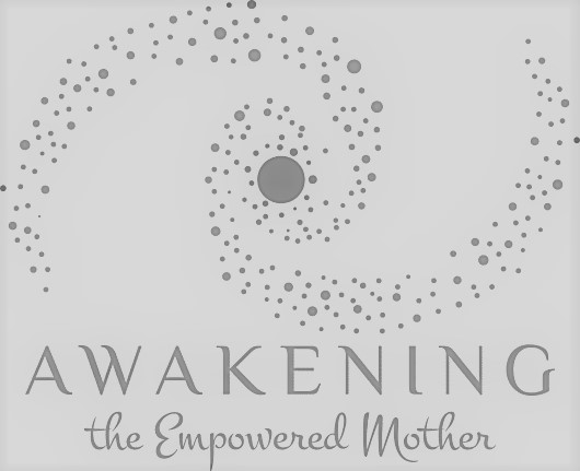AWAKENING the Empowered Mother