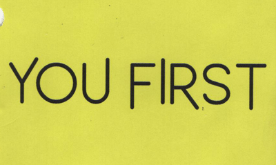 YOU FIRST