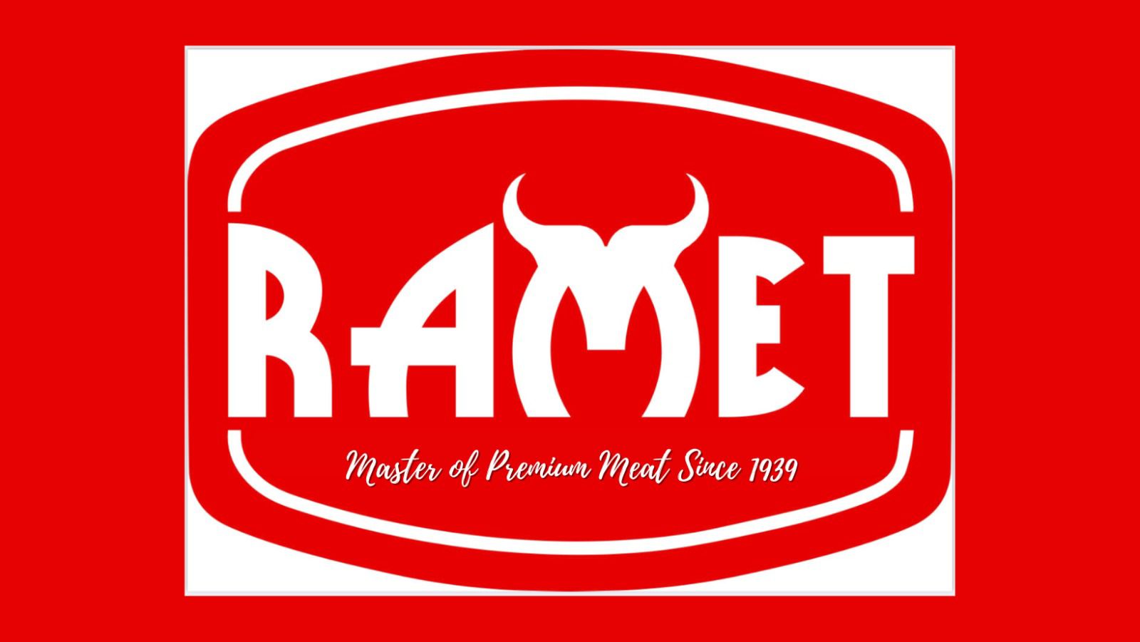 RAMET master of Premium meat Since 1939