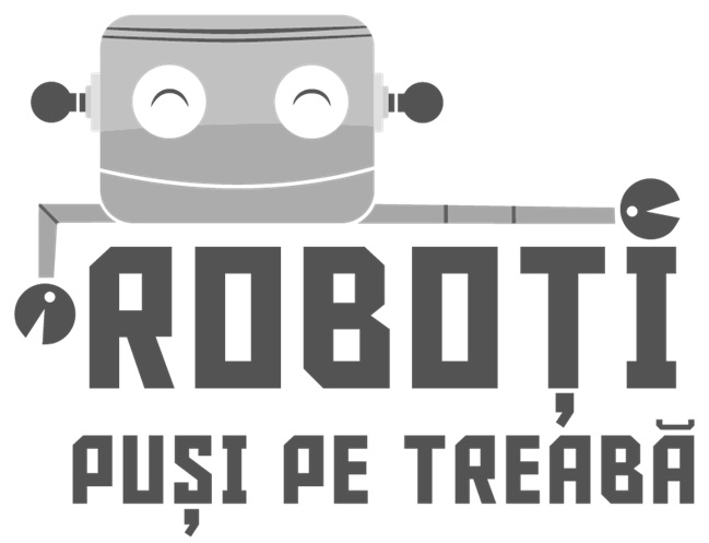 ROBOȚI PUȘI PE TREABĂ