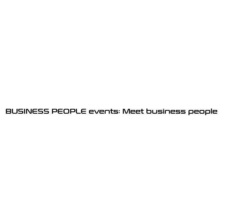 BUSINESS PEOPLE events: Meet business people