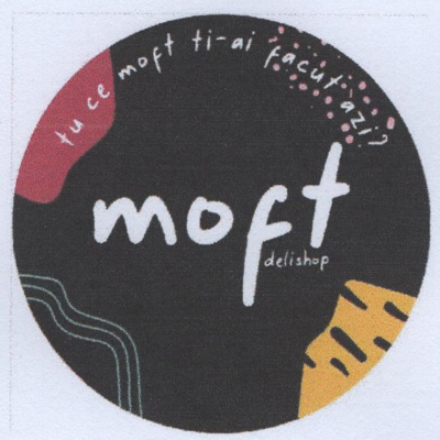 tu ce moft ti-ai facut azi ? moft delishop