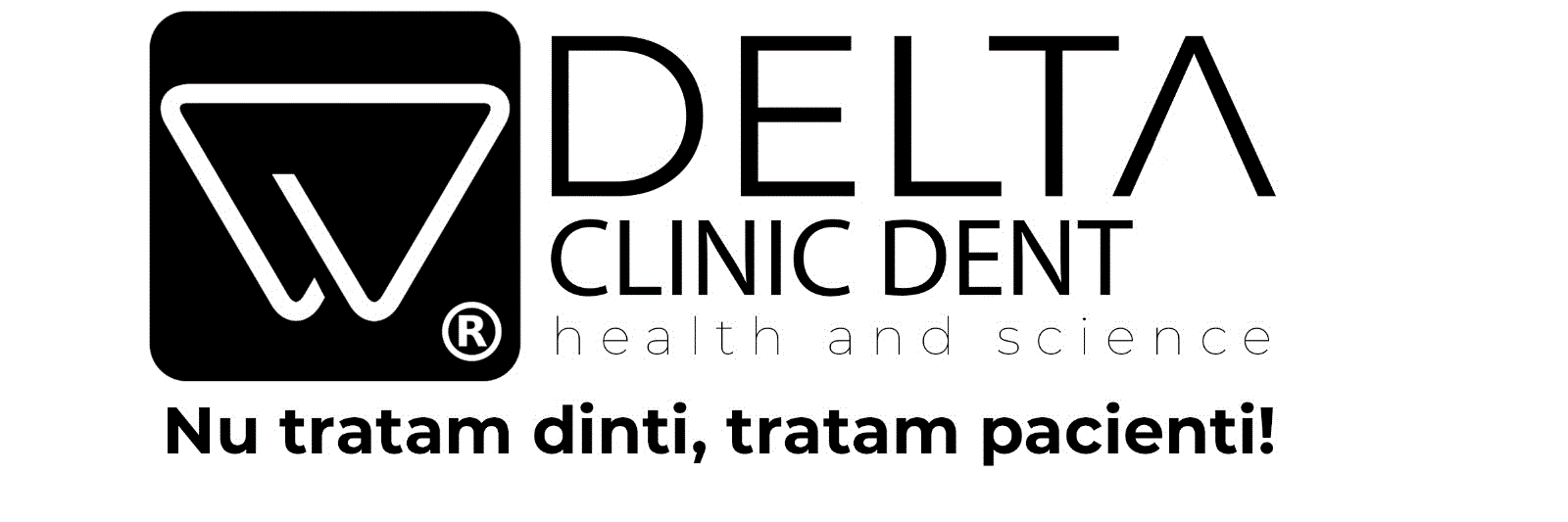 DELTA CLINIC DENT health and science Nu tratam dinti, tratam pacienti!