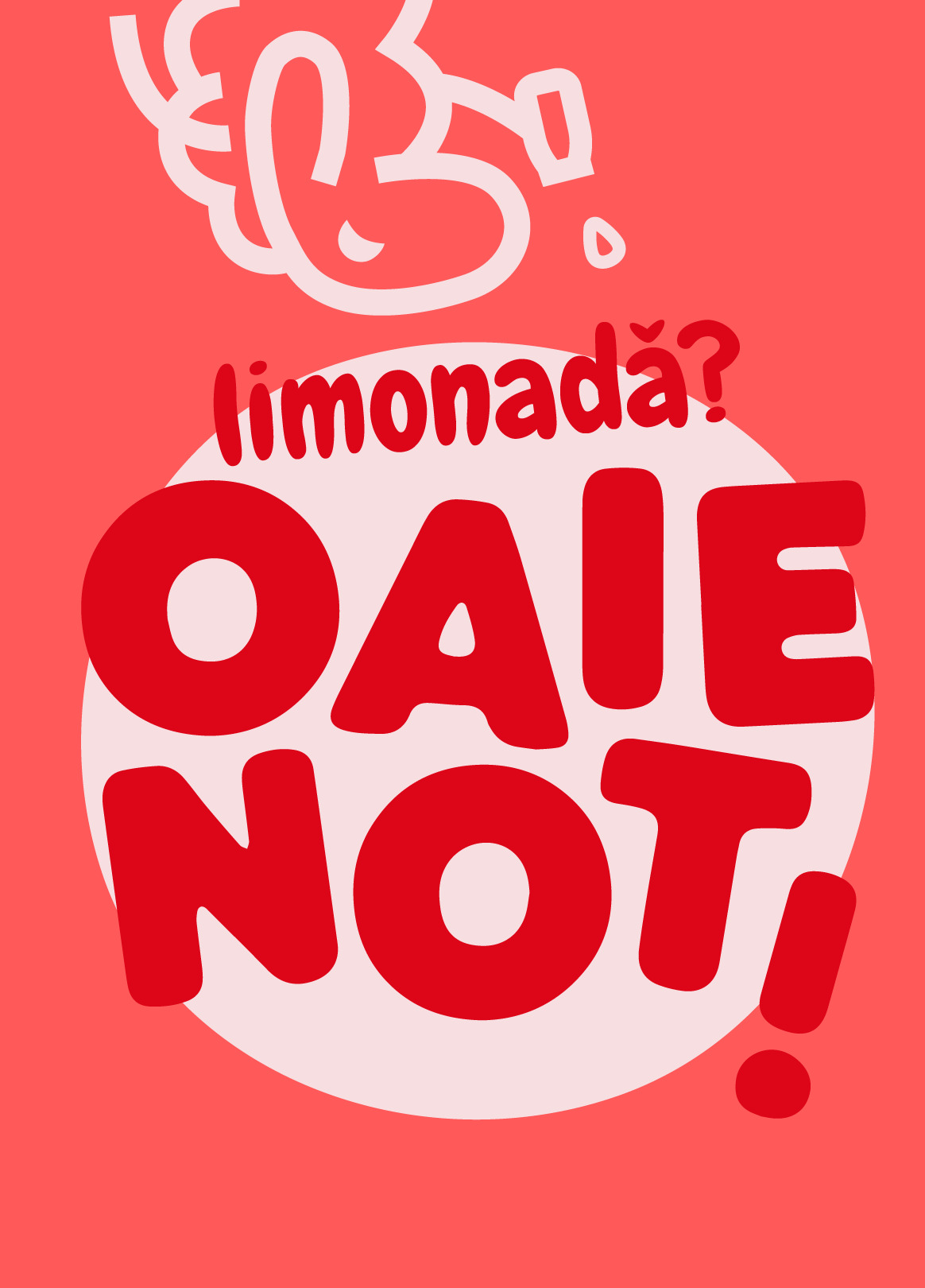 limonadă? OAIE NOT!