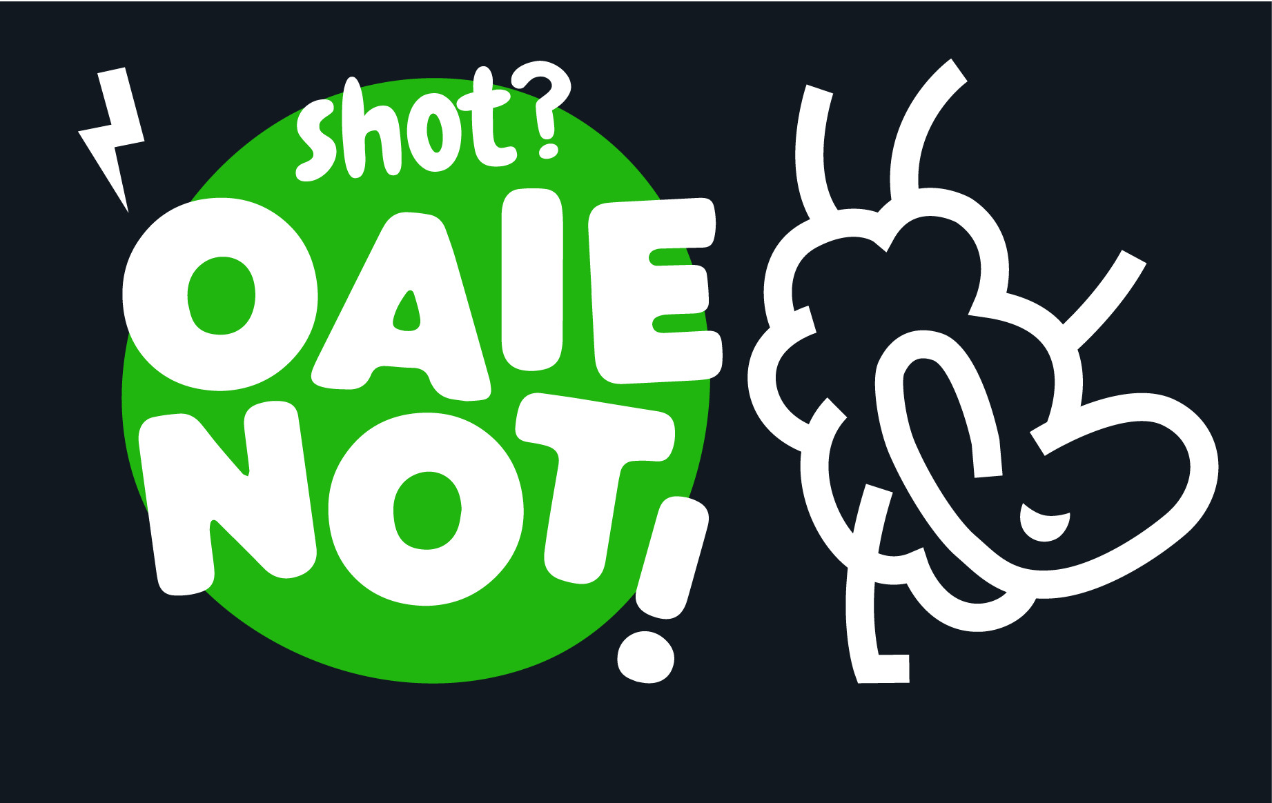 shot? OAIE NOT!