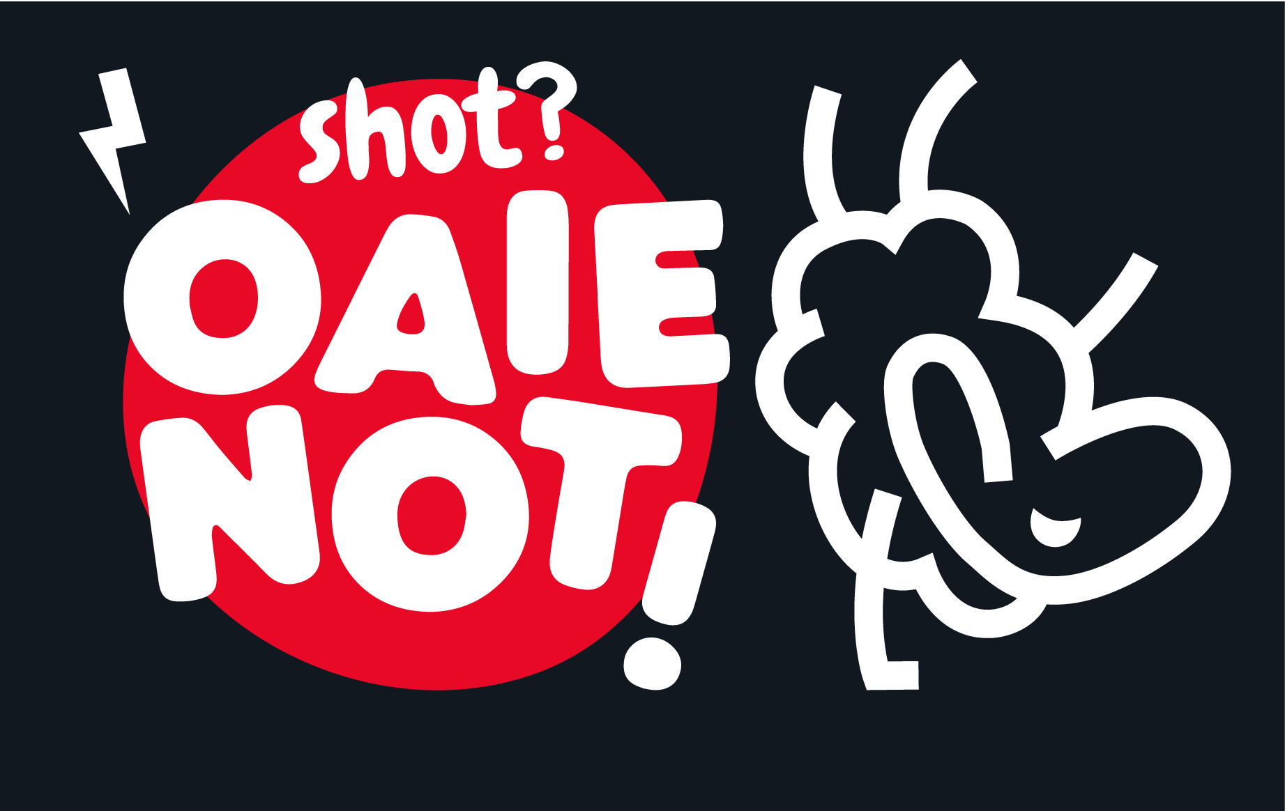 shot? OAIE NOT!