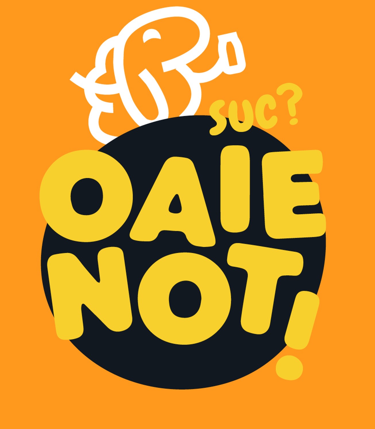 suc? OAIE NOT!
