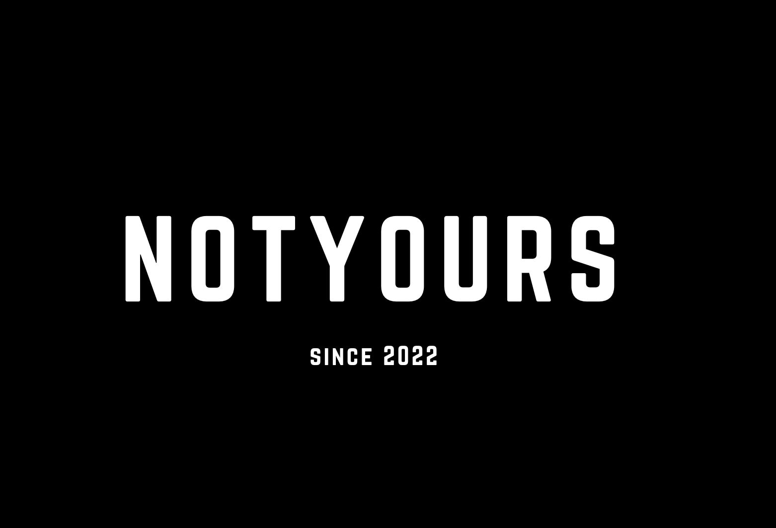 Not Yours Since 2022