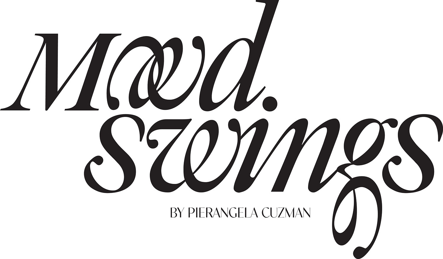 Mood swings BY PIERANGELA CUZMAN