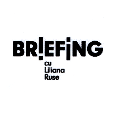 BRIEFING cu Liliana Ruse