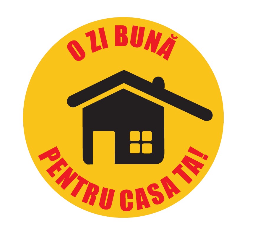 O ZI BUNĂ PENTRU CASA TA !