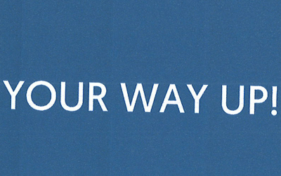 YOUR WAY UP!