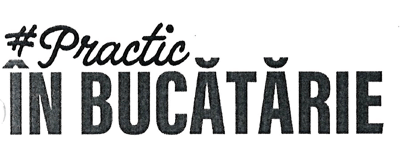 # Practic ÎN BUCĂTĂRIE