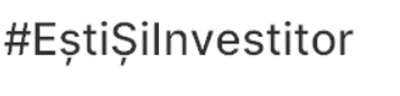 #EștiȘiInvestitor