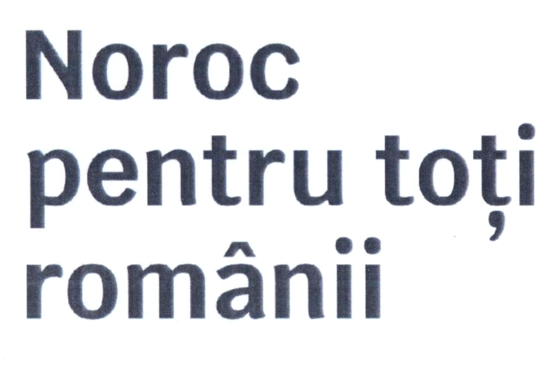 Noroc pentru toți românii
