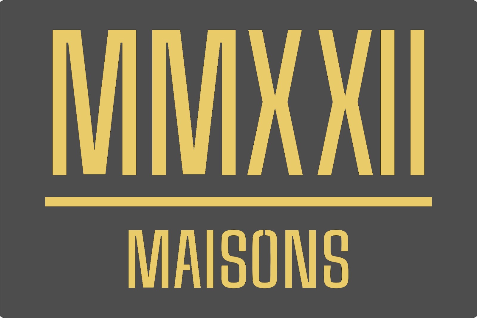 MMXXII MAISONS