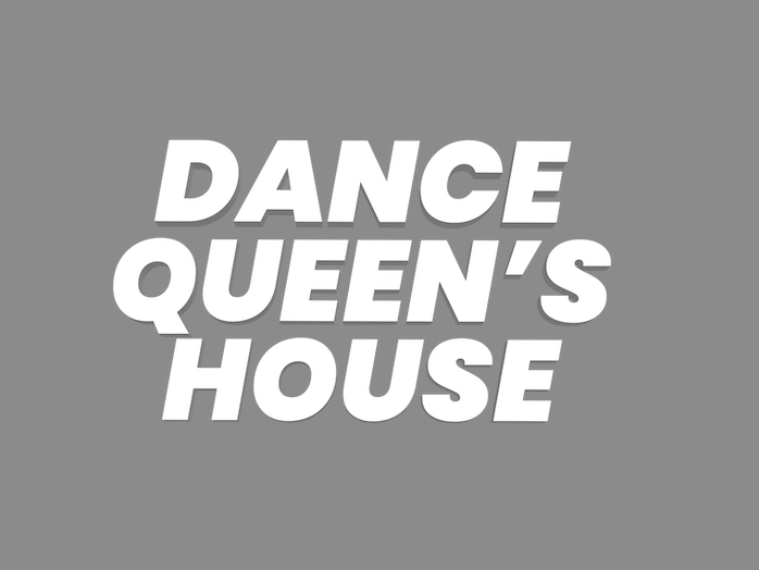 DANCE QUEEN'S HOUSE