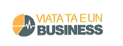 VIATA TA E UN BUSINESS