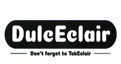 DulcEclair Don't forget to TakEclair