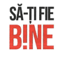 SĂ-ȚI FIE B!NE