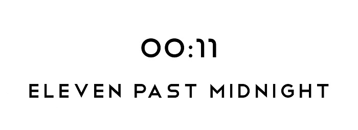 00:11 ELEVEN PAST MIDNIGHT