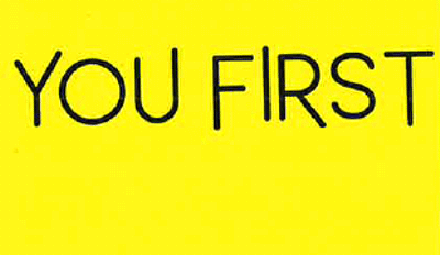 YOU FIRST