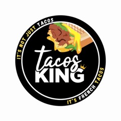 tacos KING IT'S NOT JUST TACOS IT'S FRENCH TACOS