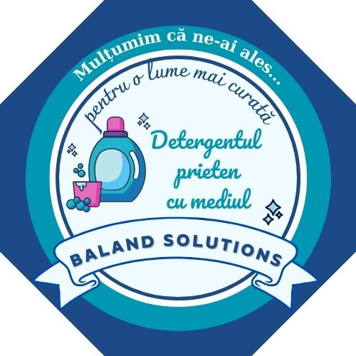 BALAND SOLUTIONS Detergentul prieten cu mediul pentru o lume mai curata Mulțumim că ne-ai ales...