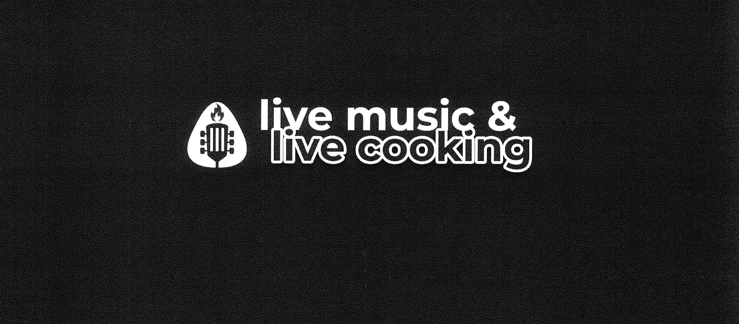 LIVE MUSIC & LIVE COOKING