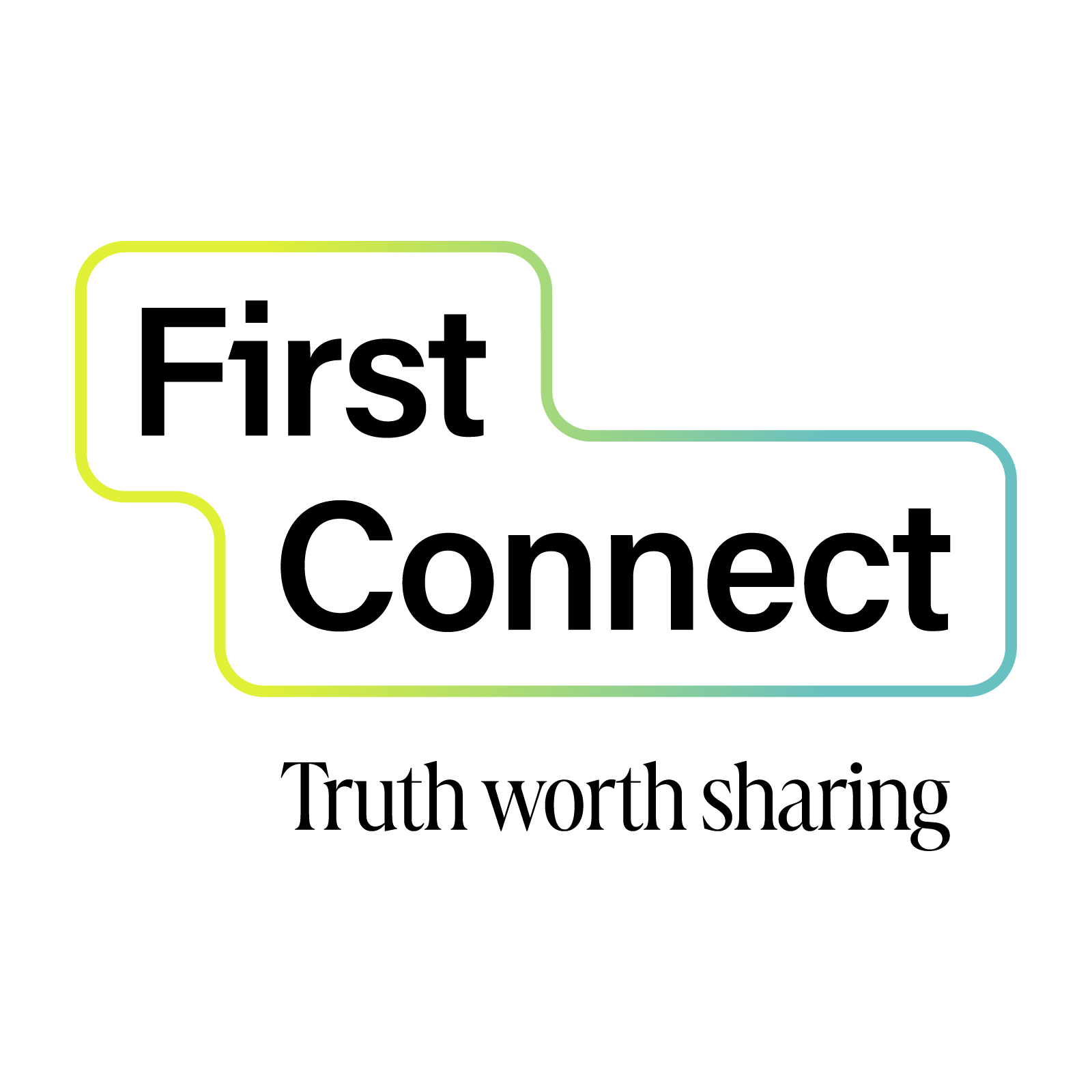 First Connect Truth worth sharing