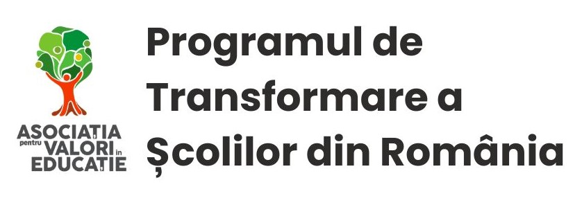 Programul de Transformare a Școlilor din România ASOCIATIA pentru VALORI in EDUCATIE